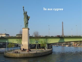 Île aux cygnes.
 