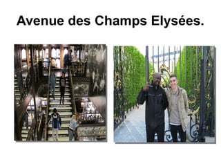 Avenue des Champs Elysées.
 