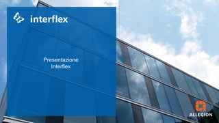 Presentazione
Interflex
 