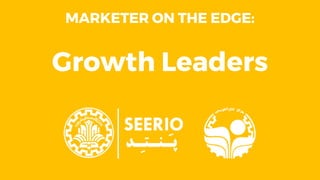 MARKETER ON THE EDGE:
Growth Leaders
 