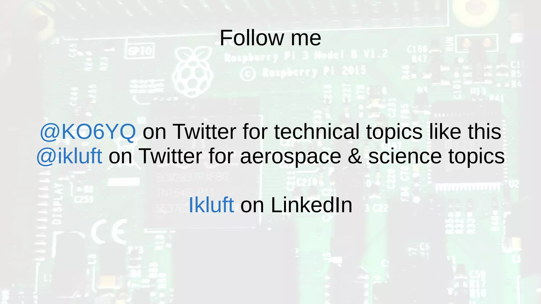 Follow me
@KO6YQ on Twitter for technical topics like this
@ikluft on Twitter for aerospace & science topics
Ikluft on LinkedIn
 