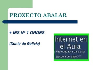 PROXECTO ABALAR ,[object Object],[object Object]