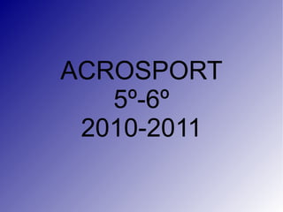 ACROSPORT 5º-6º 2010-2011 