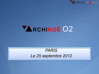 RCHINOË       O2

       PARIS
Le 25 septembre 2012
 