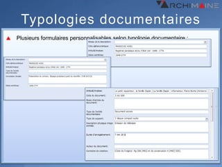 Typologies documentaires
Plusieurs formulaires personnalisables selon typologie documentaire :
 