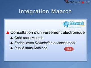 Intégration Maarch


Consultation d’un versement électronique
  Créé sous Maarch
  Enrichi avec Description et classement
  Publié sous Archinoë              12.2
 