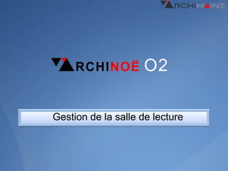 RCHINOË        O2

Gestion de la salle de lecture
 