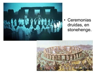 Ceremonias druidas, en stonehenge. 