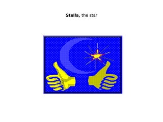 Stella,  the star 