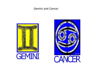 Gemini and Cancer 