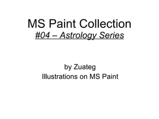MS Paint Collection #04 – Astrology Series by Zuateg Illustrations on MS Paint 