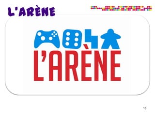 L’ARÈNE




          10
 