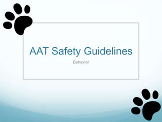 AAT Safety Guidelines
Behavior
 