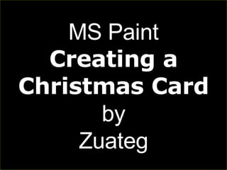 MS Paint Creating a Christmas Card by Zuateg 