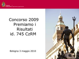 Progetto  Punto d'Ascolto-CzRM Comune di Bologna Dipartimento Organizzazione Bologna maggio 2010 