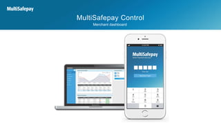 MultiSafepay Control
Merchant dashboard
 