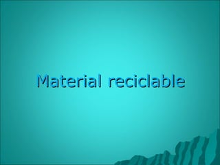 Material reciclable 