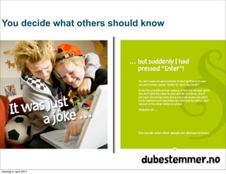 You decide what others should know




              
        
   
   
   
   
   




mandag 4. april 2011
 