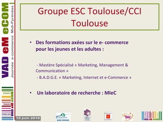 Groupe ESC Toulouse/CCI Toulouse ,[object Object],[object Object],[object Object],[object Object]