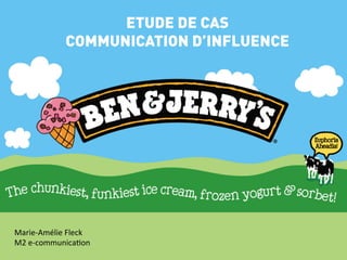 ETUDE DE CAS
                 COMMUNICATION D’INFLUENCE




Marie-­‐Amélie	
  Fleck	
  
M2	
  e-­‐communica3on	
  
 