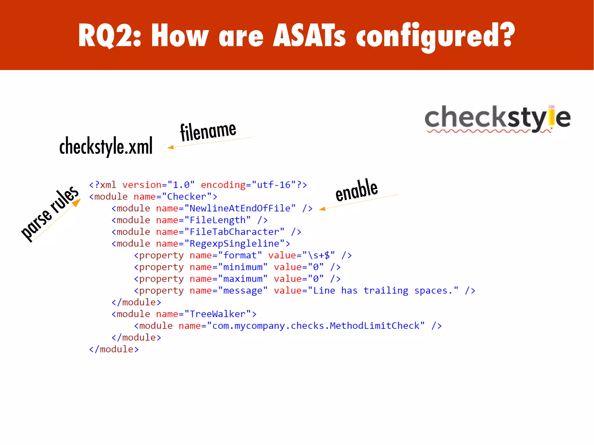 RQ2: How are ASATs configured?
filename
checkstyle.xml
enable
parse rules
 