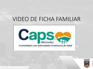 VIDEO DE FICHA FAMILIAR
 