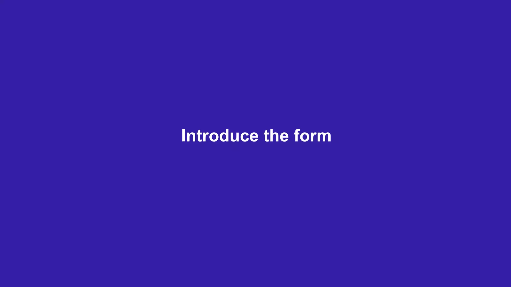 Introduce the form
 