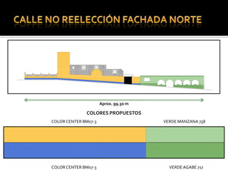 Aprox. 99.30 m

              COLORES PROPUESTOS
COLOR CENTER BM07-3                    VERDE MANZANA 758




COLOR CENTER BM07-3                      VERDE AGABE 717
 