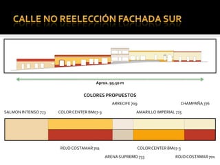 Aprox. 95.50 m

                                COLORES PROPUESTOS
                                              ARRECIFE 709                     CHAMPAÑA 776

SALMON INTENSO 723   COLOR CENTER BM07-3                 AMARILLO IMPERIAL 725




                     ROJO COSTAMAR 701                       COLOR CENTER BM07-3

                                           ARENA SUPREMO 733                 ROJO COSTAMAR 701
 