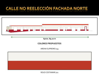 Aprox. 89.20 m

COLORES PROPUESTOS

  ARENA SUPREMO 733




  ROJO COSTAMAR 701
 