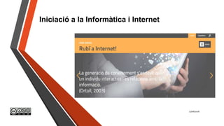 Iniciació a la Informàtica i Internet
17/06/2016
 