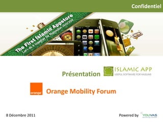 Confidentiel




                      Présentation
     I

                  Orange Mobility Forum


8 Décembre 2011                           Powered by
 