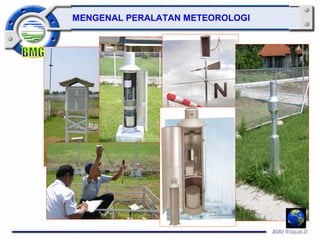 MENGENAL PERALATAN METEOROLOGI 
 