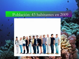 Población: 43 habitantes en 2009   