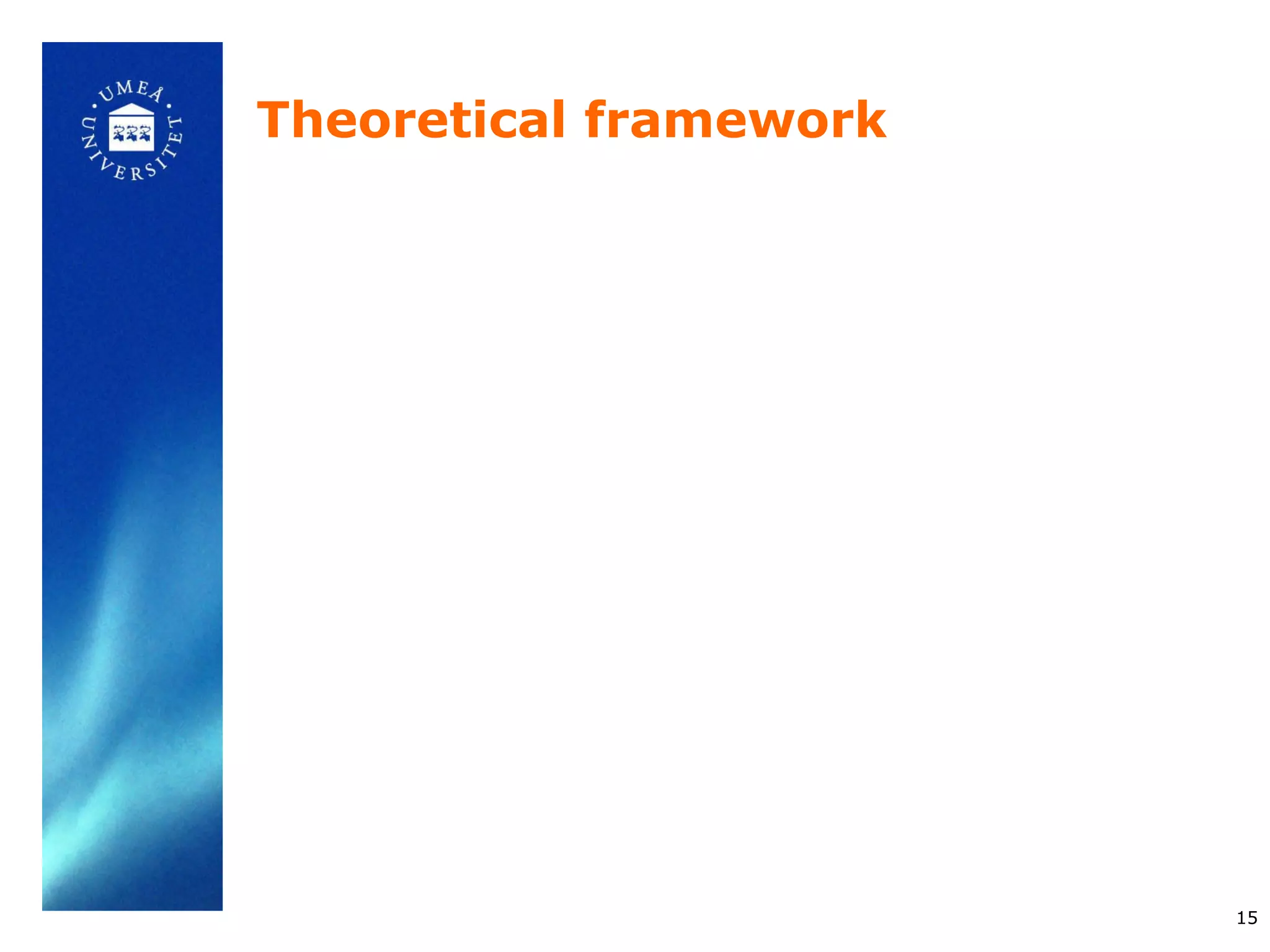 Theoretical framework




                        15
 