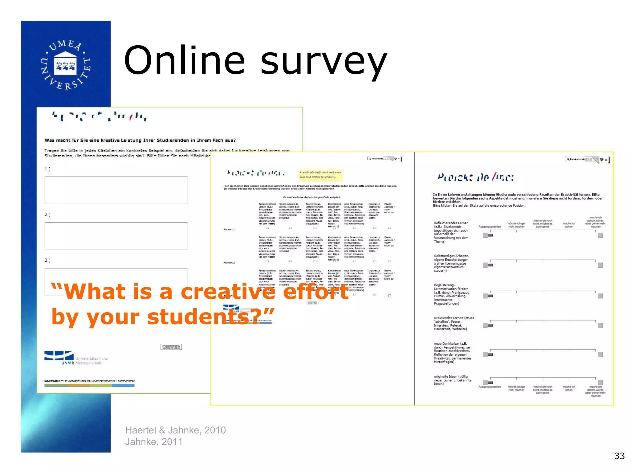 Online survey




“What is a creative effort
by your students?”




      Haertel & Jahnke, 2010
      Jahnke, 2011
                               33
 