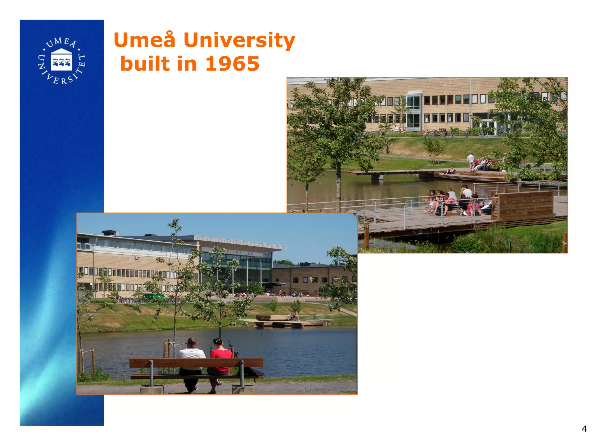 Umeå University
built in 1965




                  4
 