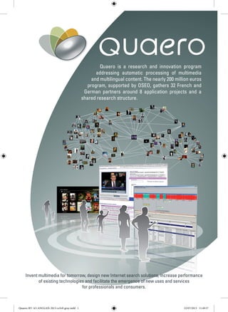 Quaero is a research and innovation program
addressing automatic processing of multimedia
and multilingual content. The ne...