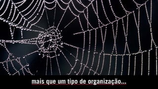 mais que um tipo de organização...
 