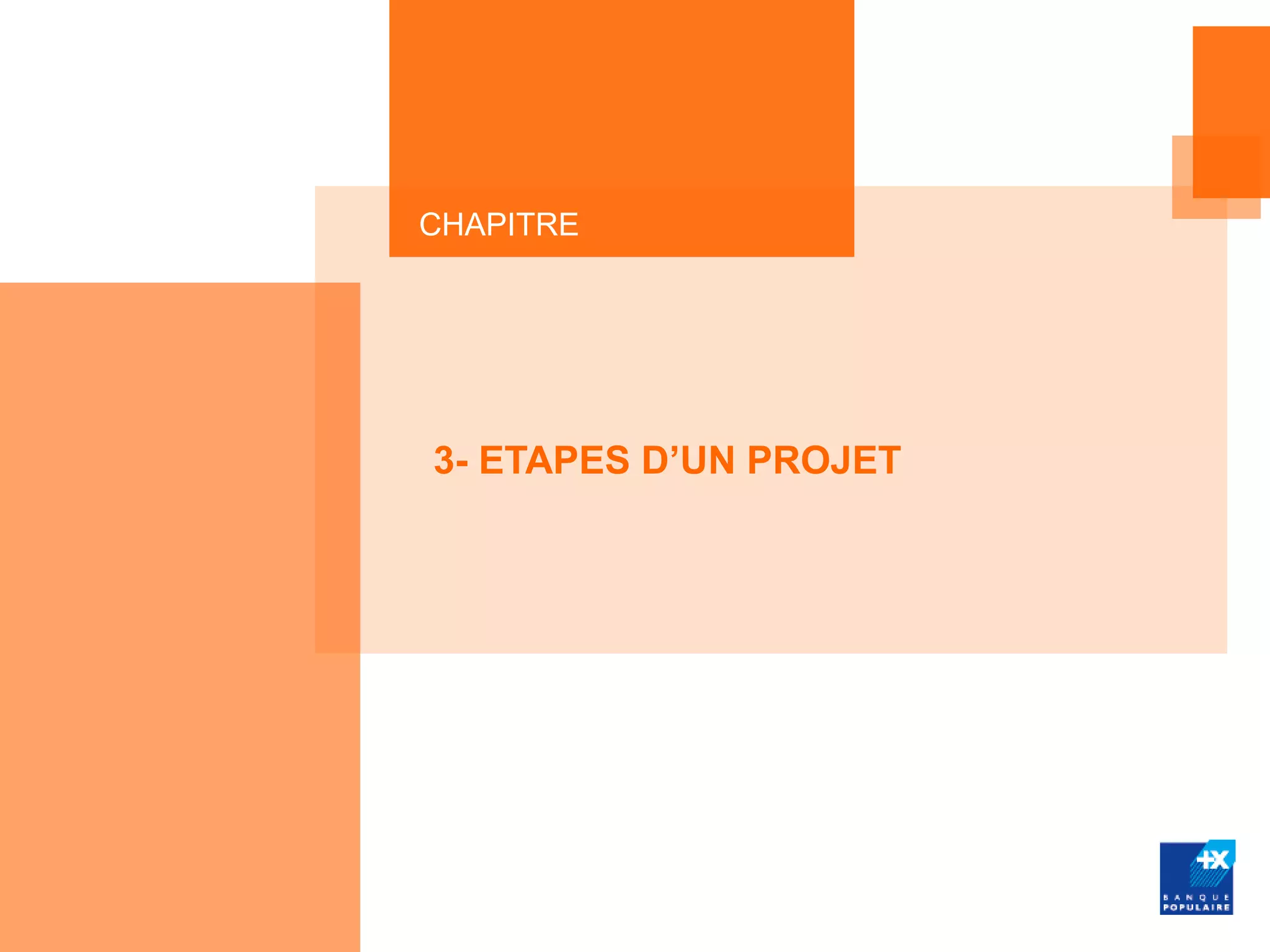 CHAPITRE




3- ETAPES D’UN PROJET
 