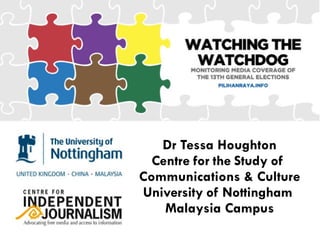 Dr Tessa Houghton
Centre for the Study of
Communications & Culture
University of Nottingham
Malaysia Campus

 