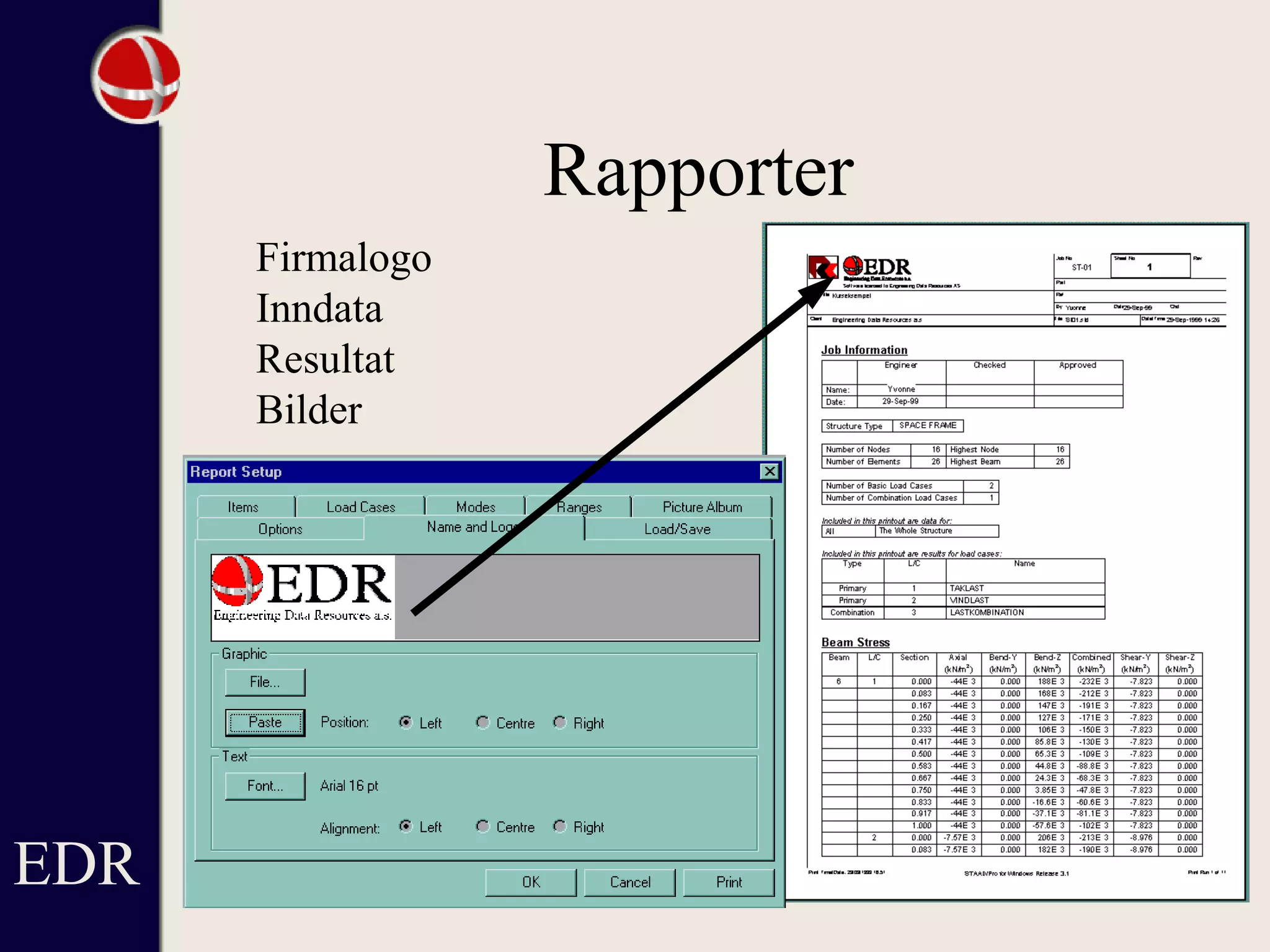 Rapporter
Firmalogo
Inndata
Resultat
Bilder
EDR
 