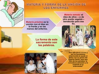EL SIGNO SACRAMENTALMATERIA Y FORMA DE LA UNCIÒN DE LOS ENFERMOS “”