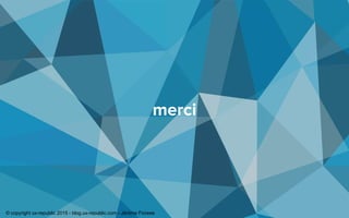 merci
© copyright ux-republic 2015 - blog.ux-republic.com - Jérôme Fiorese
 