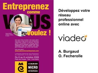 Développez votre
réseau
professionnel
online avec




A. Burgaud
O. Fecherolle


                   1
 