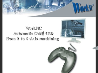 WorkNC Automatic CAM/CAD From 2 to 5-Axis machining  