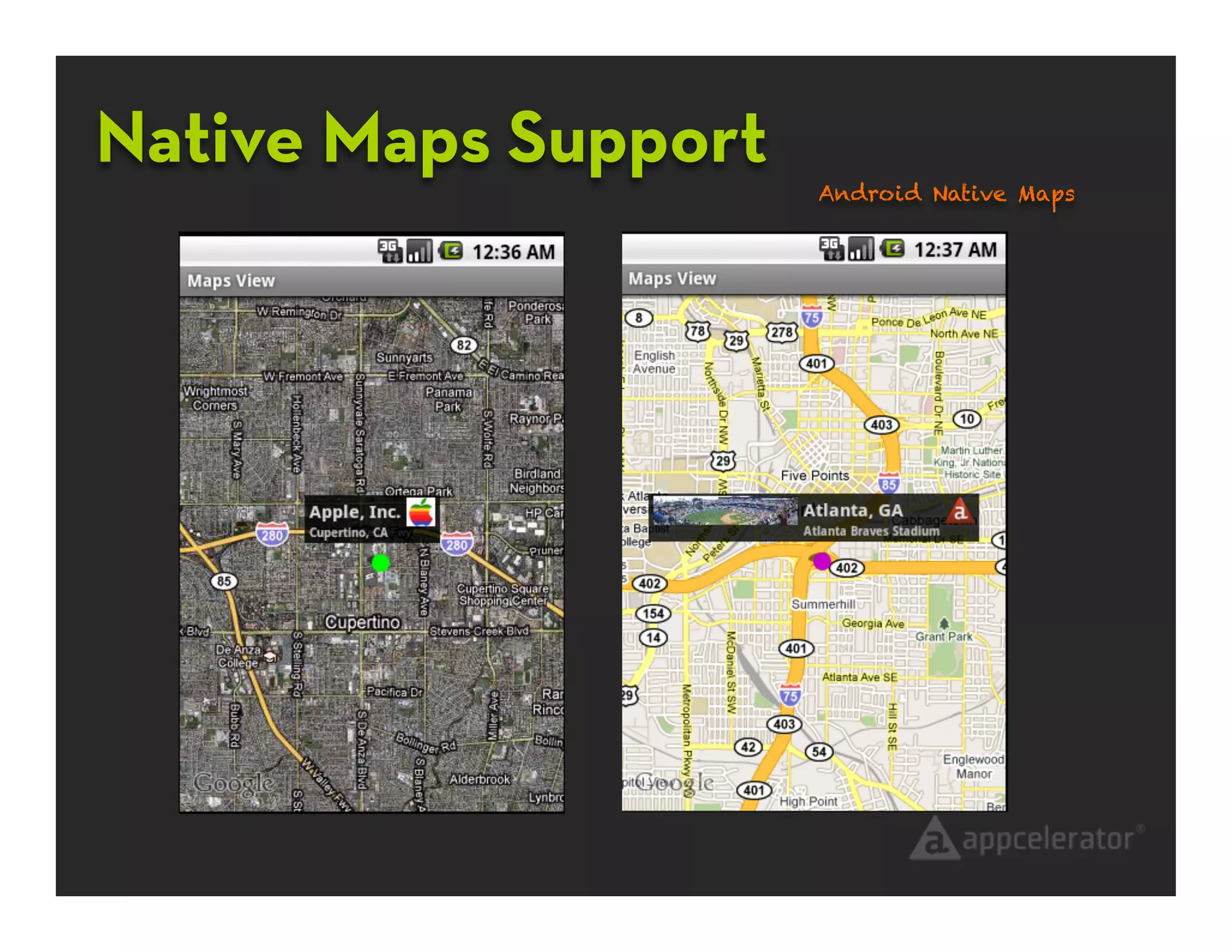 Native Maps Support
                      Android Native Maps
 