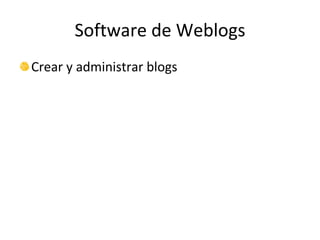 Software de Weblogs Crear y administrar blogs 