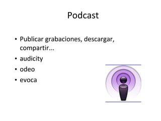 Podcast Publicar grabaciones, descargar, compartir... audicity odeo evoca 