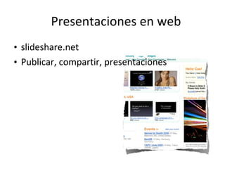 Presentaciones en web slideshare.net Publicar, compartir, presentaciones 